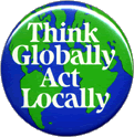 Button: Think Globally-Act Locally