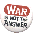 Button: War Is Not the Answer