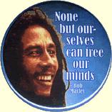 Button: None But Ourselves... (Marley)