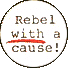 Button: Rebel WITH a Cause